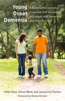 Paperback Young Onset Dementia: A Guide to Recognition, Diagnosis, and Supporting Individuals with Dementia and Their Families Book