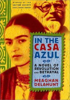 Hardcover In the Casa Azul: A Novel of Revolution and Betrayal Book