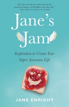 Paperback Jane's Jam: Inspiration to Create Your Super Awesome Life Book