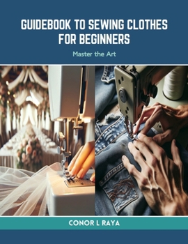 Paperback Guidebook to Sewing Clothes for Beginners: Master the Art Book