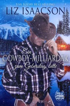 Ein Cowboy-Milliardär zum Geburtstag, bitte: Ein Hammond Brothers-Liebesroman (Weihnachten in der Whiskey Mountain-Berghütte) - Book #9 of the Christmas in Coral Canyon