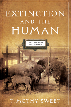 Hardcover Extinction and the Human: Four American Encounters Book