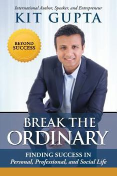 Paperback Break the Ordinary: Finding Success in Personal, Professional, and Social Life Book