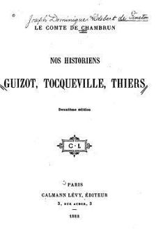 Nos Historiens, Guizot, Tocqueville, Thiers