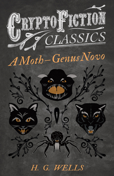 The Moth: A First Unabridged Edition (Annotated) By H.G. Wells.