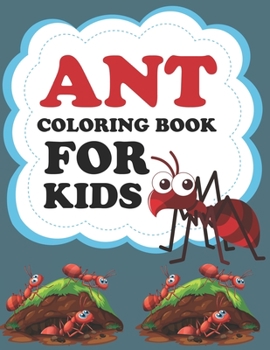 Ant Coloring Book For Kids: Ant Coloring Book For Toddlers