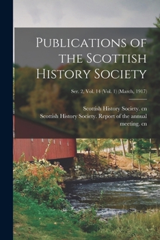 Paperback Publications of the Scottish History Society; Ser. 2, Vol. 14 (Vol. 1) (March, 1917) Book