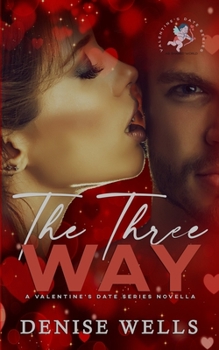 Paperback The Three Way - Valentines Date Series (AB Shared Worlds) Book
