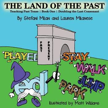 Paperback The Land of the Past: Teaching the Past Book One Doubling the Last Consonant Book