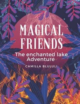 Paperback Magical Friends: The enchanted lake Adventure Book