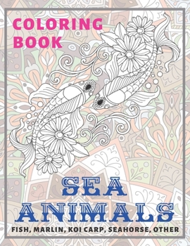 Paperback Sea Animals - Coloring Book - Fish, Marlin, Koi carp, Seahorse, other Book