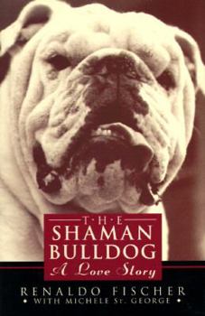 Hardcover The Shaman Bulldog: A Love Story Book