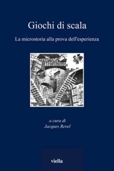 Giochi Di Scala: La Microstoria Alla Prova Dell'esperienza (Italian Edition)