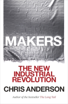 Makers: The New Industrial Revolution