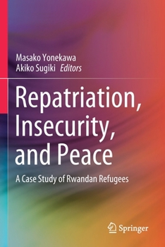 Paperback Repatriation, Insecurity, and Peace: A Case Study of Rwandan Refugees Book