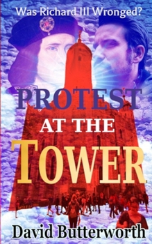 Paperback Protest At The Tower: Was Richard III Wronged? Book