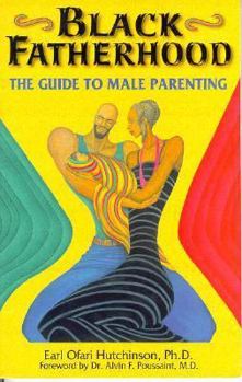 Black Fatherhood: The Guide to Male Parenting - Book  of the Black Fatherhood
