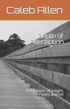 Paperback Depth of Perception: 31 Flavours of Insight, Poetry and Art Book