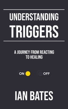 Paperback Understanding Triggers: A Journey from Reacting to Healing Book