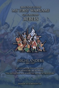 Rebels. Highlanders 1680-1730: 28mm paper soldiers (My First Wargame)