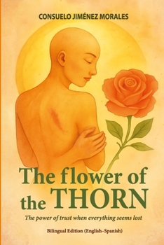 The flower of the thorn: The power of trust when everything seems lost