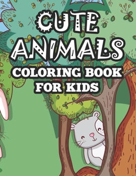 Cute Animals Coloring Book For Kids: Charming Coloring Sheets With Large Print Designs, Adorable Animal Illustrations To Color