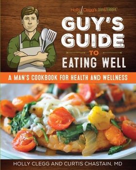 Paperback Guy's Guide to Eating Well: A Man's Cookbook for Health and Wellness Book