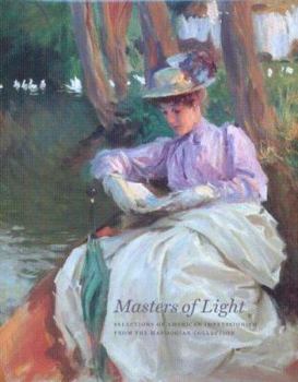 Hardcover Masters of Light: Selections of American Impressionism from the Manoogian Collection Book