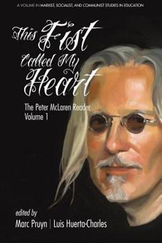 Paperback This Fist Called My Heart: The Peter McLaren Reader, Volume I Book