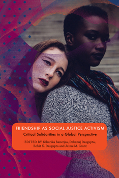Paperback Friendship as Social Justice Activism: Critical Solidarities in a Global Perspective Book