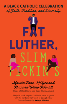 Paperback Fat Luther, Slim Pickin's: A Black Catholic Celebration of Faith, Tradition, and Diversity Book