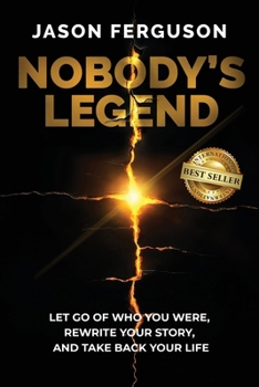 Paperback Nobody's Legend: Let Go of Who You Were, Rewrite Your Story, and Take Back Your Life Book