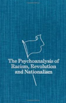 Hardcover The Psychoanalysis of Racism, Revolution and Nationalism Book