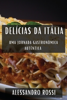 Delícias da Itália: Uma Jornada Gastronômica Autêntica
