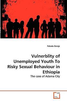 Paperback Vulnerblity of Unemployed Youth To Risky Sexual Behaviour in Ethiopia Book