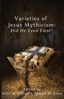 Paperback Varieties of Jesus Mythicism: Did He Even Exist? Book