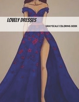 Paperback Lovely Dresses Grayscale Coloring Book: : Lovely Dresses Adult Coloring Book