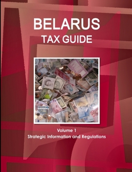 Paperback Belarus Tax Guide Volume 1 Strategic Information and Regulations Book