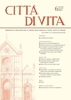 Città Di Vita - A. LXXVIII, N. 6, Novembre-Dicembre 2023: Bimestrale Di Religione Arte E Scienza Della Basilica Di Santa Croce in Firenze