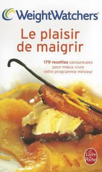 Paperback Le Plaisir de Maigrir: 179 Recettes Savoureuses Pour Mieux Vivre Votre Programme Minceur [French] Book