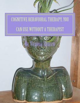 Paperback Cognitive Behavioral Therapy, You can Use Without a Therapist Book