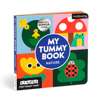 Paperback My Tummy Book Nature: High-Contrast Fold-Out Book That Stands for Tummy Time, Baby-Safe Mirror Inside! Book