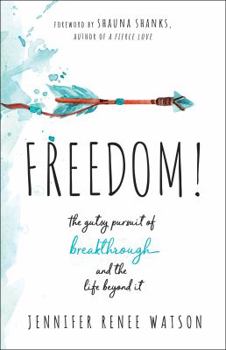 Paperback Freedom!: The Gutsy Pursuit of Breakthrough and the Life Beyond It Book