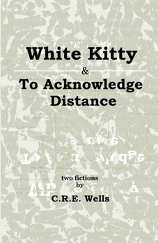 Paperback White Kitty & To Acknowledge Distance: Two Fictions Book