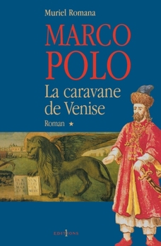 Marco Polo - La Caravane de Venise