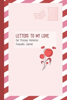 Paperback Letters to My Love, Our Precious Memories, Keepsake Journal: Romantic Gifts for Him/Her Book