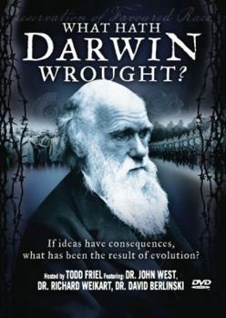 What Hath Darwin Wrought?: If Ideas Have Consequences, What Has Been the Result of Evolution?