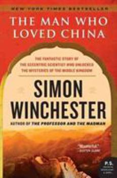 Paperback The Man Who Loved China: The Fantastic Story of the Eccentric Scientist Who Unlocked the Mysteries of the Middle Kingdom Book