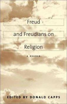 Freud and Freudians on Religion: A Reader