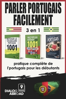 Paperback Parler portugais facilement - 3 en 1 pratique complète de l'portugais pour les débutants: Maîtrisez le vocabulaire, les phrases essentielles et les ph [Portuguese] Book